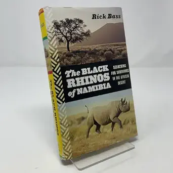 The Black Rhinos of Namibia by Rick Bass cover